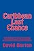 Caribbean Last Chance: Tony Bartoni tells how he pirated a large motor yacht, and collected ransom from the insurance company. (The soft crime series ... adventures of Tony Bartoni) (Volume 4)