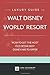 The Luxury Guide to Walt Disney World Resort: How to Get the Most Out of the Best Disney Has to Offer