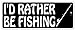 I'd Rather be Fishing with fishing pole Vinyl Bumper Sticker Decal - Ideal For use on Car windows, Bumpers, Walls, Doors, Glass Windows or Any Other Clean Smooth Surfaces 3