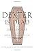 Dexter Is Dead: A Novel (Dexter Novel)
