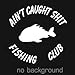 Fishing Club Sitcker Vinyl Decal Fish Funny Car Boat Hunter Bass