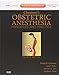 Chestnut's Obstetric Anesthesia: Principles and Practice: Expert Consult - Online and Print, 4e (Expert Consult Title: Online + Print)