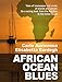 African Ocean Blues: Tales of landscapes and winds, of islands and people.  On a sailing boat, from the Red Sea to the Indian Ocean.