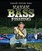Kayak Bass Fishing: Largemouth, Smallmouth, Stripers