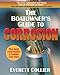 The Boatowner's Guide to Corrosion: A Complete Reference for Boatowners and Marine Professionals