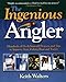 Ingenious Angler: Hundreds of  Do-It-Yourself Projects and Tips to Improve Your Fishing Boat and Tackle