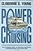 Power Cruising (Complete Guide to Selecting, Outfitting, and Maintaining You)