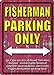 River's Edge Fisherman Parking Only Embossed Tin Sign, X-Large/12x17-Inch