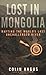 Lost in Mongolia: Rafting the World's Last Unchallenged River