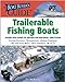 The Boat Buyer's Guide to Trailerable Fishing Boats: Pictures, Floorplans, Specifications, Reviews, and Prices for More Than 600 Boats, 18 to 27 Feet Lon (Boat Buyer's Guides)