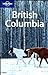 Lonely Planet British Columbia & the Yukon (Regional Travel Guide)