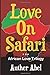 Love On Safari: An African Love Trilogy (An African Love Trlogy) (Volume 1)
