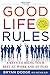 The Good Life Rules: 8 Keys to Being Your Best as Work and at Play