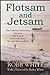 Flotsam and Jetsam: The Collected Adventures, Opinions, and Wisdom from a Life Spent Messing About in Boats