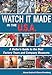 Watch It Made in the U.S.A.: A Visitor's Guide to the Best Factory Tours and Company Museums