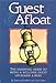 Guest Afloat: The Essential Guide to Being a Welcome Guest on Board a Boat
