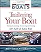 The Complete Guide to Trailering Your Boat: How to Select, Use, Maintain, and Improve Boat Trailers