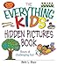 The Everything Kids' Hidden Pictures Book: Hours Of Challenging Fun!