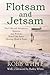 Flotsam and Jetsam: The Collected Adventures, Opinions, and Wisdom from a Life Spent Messing About in Boats