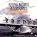 Flying Boats and Seaplanes: A History from 1905