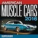 American Muscle Cars 2016: 16-Month Calendar September 2015 through December 2016
