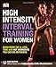 High-Intensity Interval Training for Women: Burn More Fat in Less Time with HIIT Workouts You Can Do Anywhere