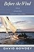 Before the Wind: True Stories About Sailing