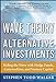 Wave Theory For Alternative Investments:   Riding The Wave with Hedge Funds, Commodities, and Venture Capital