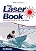 The Laser Book (Laser Book: Laser Sailing from Start to Finish)