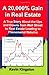 A 20,000% GAIN IN REAL ESTATE: A True Story About the Ups and Downs from Wall Street to Real Estate Leading Up to Phenomenal Returns