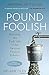 Pound Foolish: Exposing the Dark Side of the Personal Finance Industry