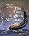 Bass Angler's Almanac: More Than 750 Tips & Tactics