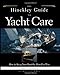 The Hinckley Guide to Yacht Care : How to Keep Your Boat the Hinckley Way