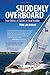 Suddenly Overboard: True Stories of Sailors in Fatal Trouble