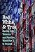 Red, White, and True: Stories from Veterans and Families, World War II to Present
