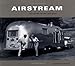 Airstream: The History of the Land Yacht by Burkhart, Bryan, Hunt, David published by Chronicle Books (2000)