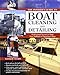 The Insider's Guide to Boat Cleaning and Detailing: Professional Secrets to Make Your Sail-or Powerboat Beautiful