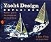 Yacht Design Explained: A Boat Owner's Guide to the Principles and Practice of Design