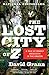 The Lost City of Z: A Tale of Deadly Obsession in the Amazon