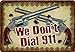River's Edge We Don't Dial 911 Embossed Tin Sign, X-Large/12x17-Inch